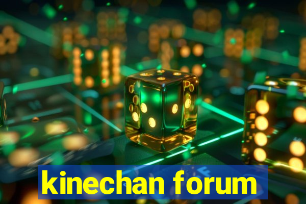 kinechan forum